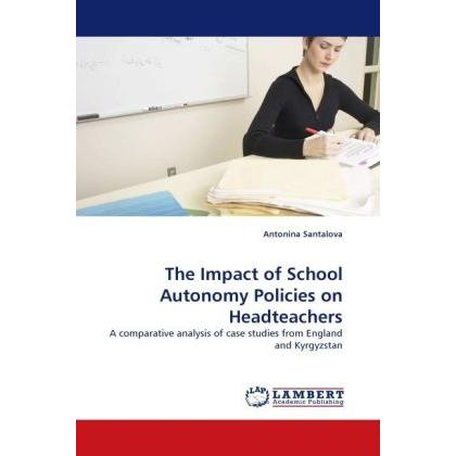 The Impact of School Autonomy Policies on Headteachers, Fachbücher von Antonina Santalova