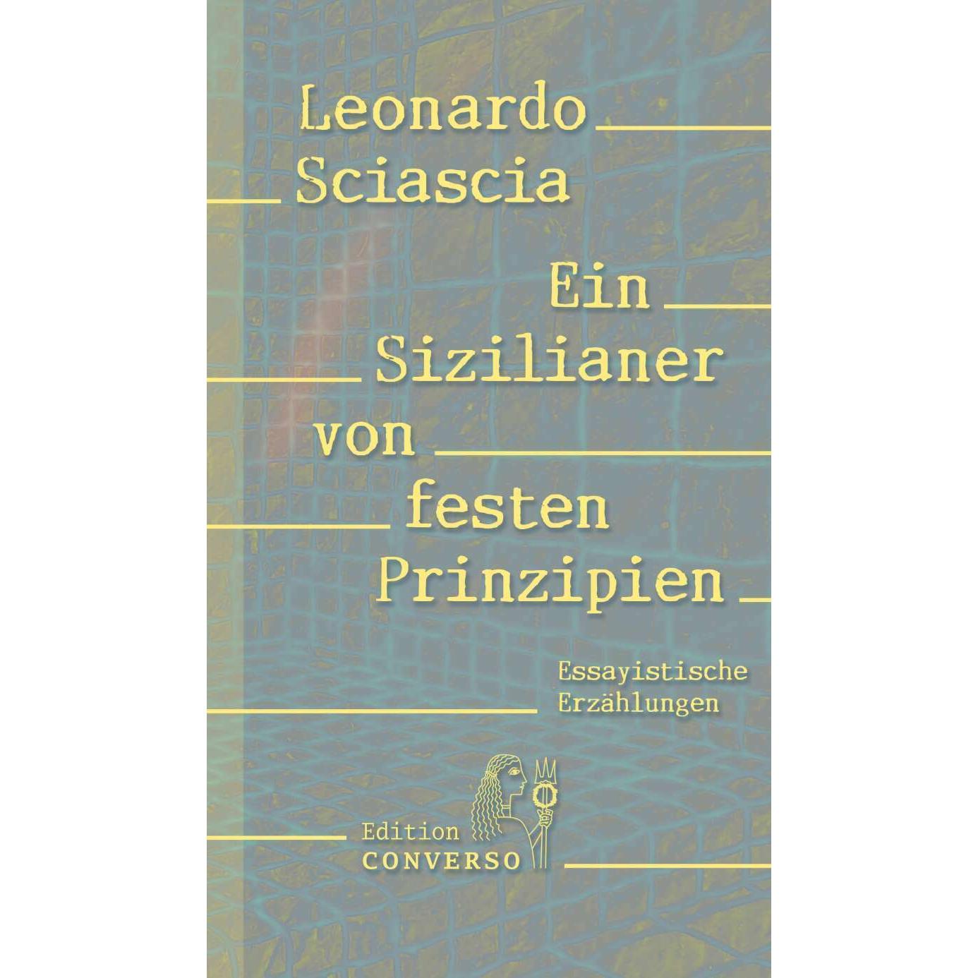 Ein Sizilianer von festen Prinzipien, Belletristik von Santo Piazzese, Monika Lustig, Maike Albath, Leonardo Sciascia