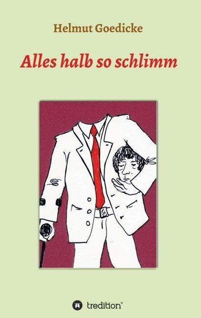 Produktbild Alles halb so schlimm (Deutsch, Helmut Goedicke, 2017)