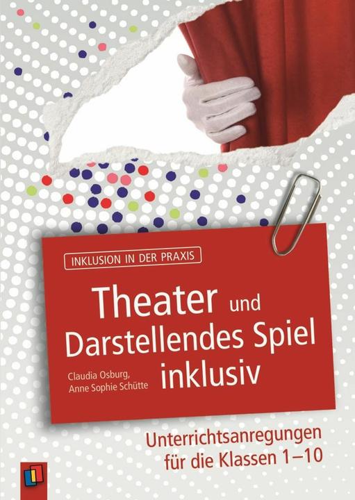 Produktbild Theater und Darstellendes Spiel inklusiv (Deutsch, Anna Schütte, Claudia Osburg, Sophie Schütte, 2015)