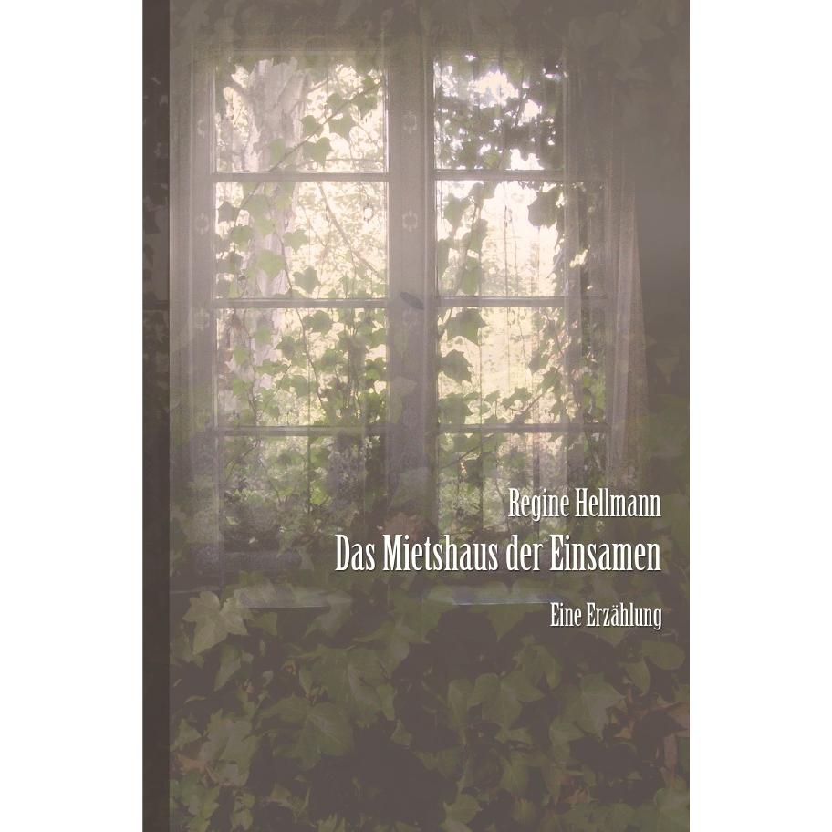 Das Mietshaus der Einsamen, Belletristik von Regine Hellmann
