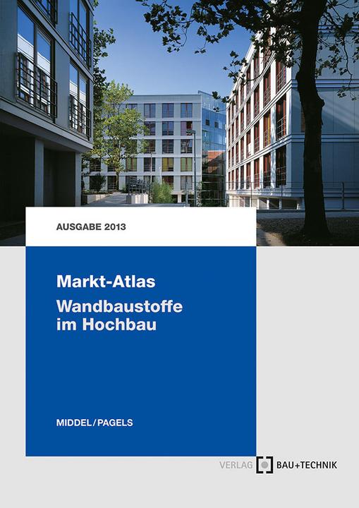 Produktbild Markt-Atlas Wandbaustoffe im Hochbau (Deutsch, Dirk Pagels, Matthias Middel, 2014)