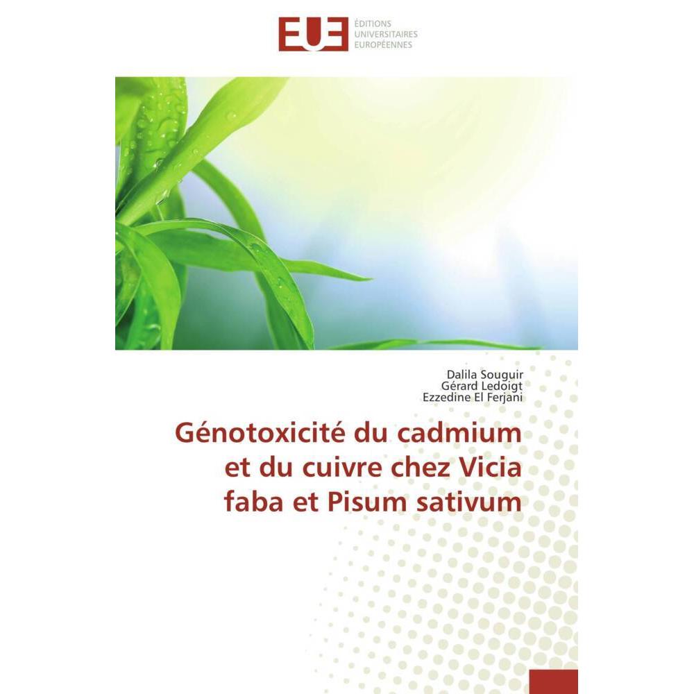 Génotoxicité du cadmium et du cuivre chez Vicia faba et Pisum sativum, Fachbücher von Dalila Souguir, Gérard Ledoigt, Ez...