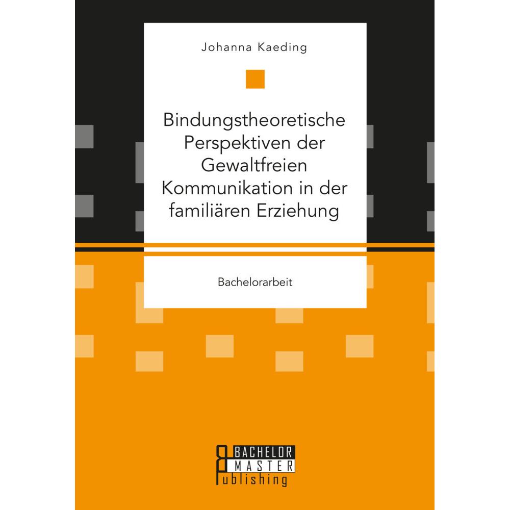 Bindungstheoretische Perspektiven der Gewaltfreien Kommunikation in der familiären Erziehung, Fachbücher von Johanna Kae...