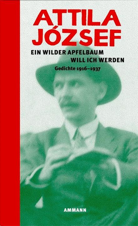 Produktbild Ein wilder Apfelbaum will ich werden (Deutsch, Attila József, 2006)