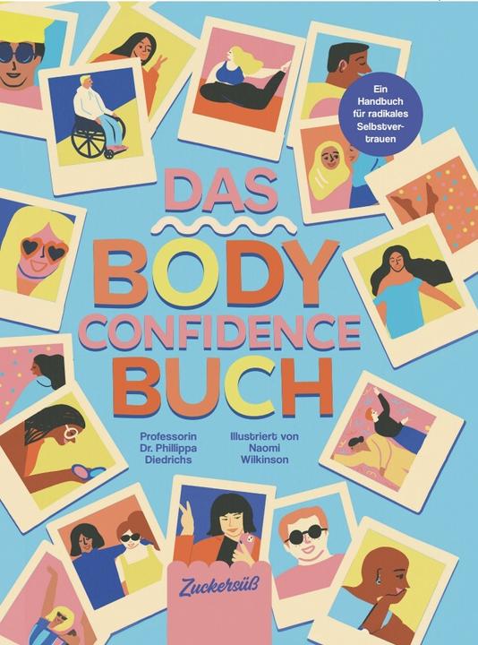 Actual product image Zuckersüss Das Body Confidence Buch. Ein Handbuch für radikales Selbstvertrauen (German, Naomi Wilkinson, Phillippa Diedrichs, Ulrike Brauns, 2024)