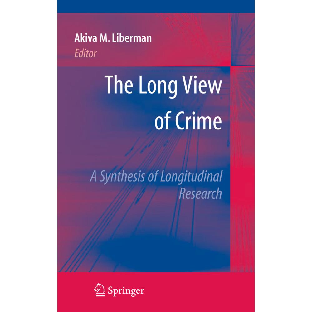 The Long View of Crime: A Synthesis of Longitudinal Research, Fachbücher von Akiva M. Liberman