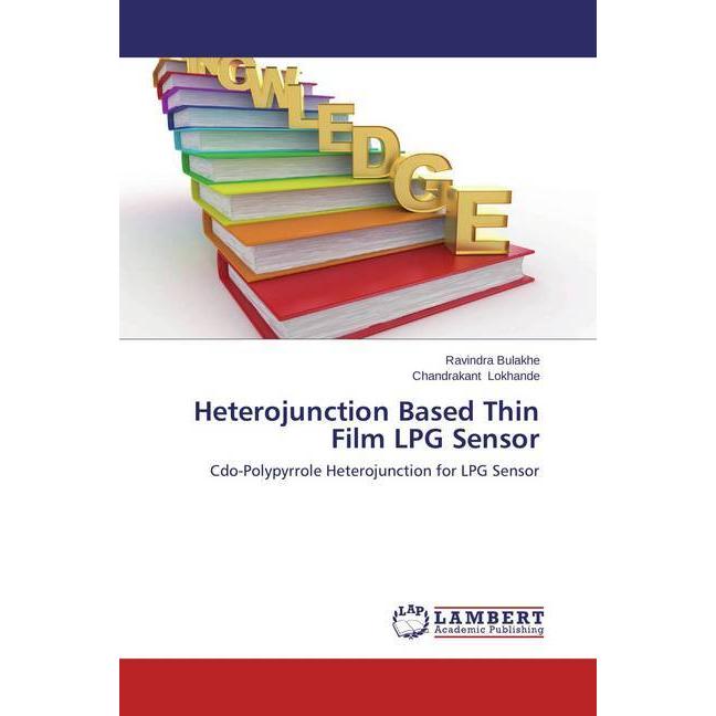 Heterojunction Based Thin Film LPG Sensor, Fachbücher von Chandrakant Lokhande, Ravindra Bulakhe
