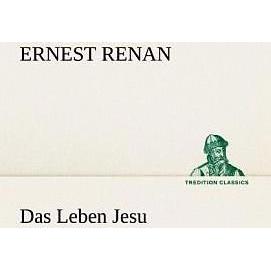 Das Leben Jesu, Belletristik von Ernest Renan