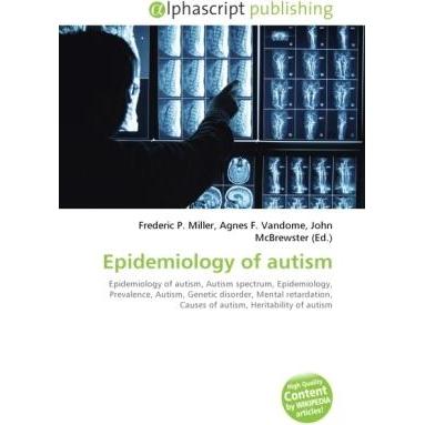 Epidemiology of autism, Fachbücher von John McBrewster, Frederic P. Miller, Agnes F. Vandome