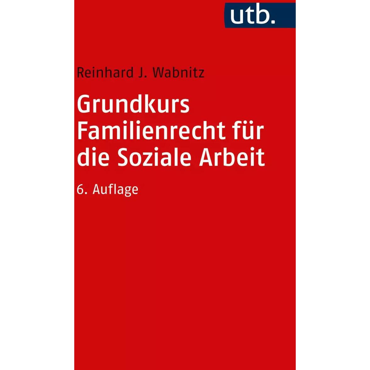 Grundkurs Familienrecht für die Soziale Arbeit, Fachbücher von Reinhard J. Wabnitz