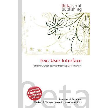Text User Interface, Fachbücher von Lambert M. Surhone, Miriam T. Timpledon, Susan F. Marseken