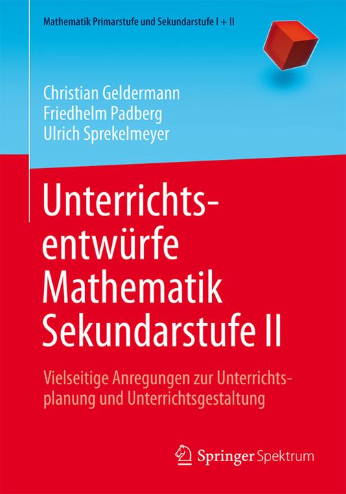 Produktbild Unterrichtsentwürfe Mathematik Sekundarstufe II (Deutsch, Christian Geldermann, Friedhelm Padberg, Ulrich Sprekelmeyer, 2016)