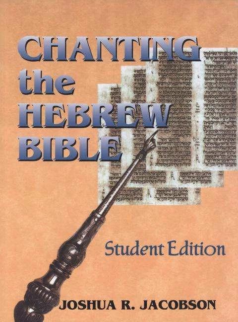 Produktbild Chanting the Hebrew Bible (Student Edition) (Englisch, Joshua R. Jacobson, 2005)