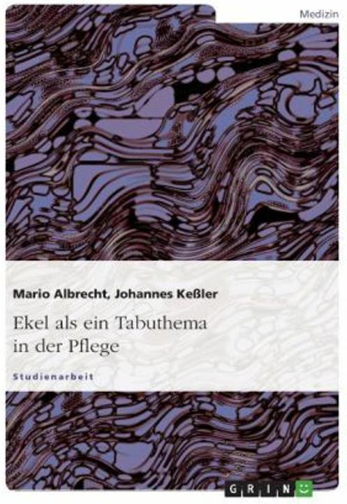 Produktbild Ekel als ein Tabuthema in der Pflege (Deutsch, Johannes Kessler, Mario Albrecht, 2007)