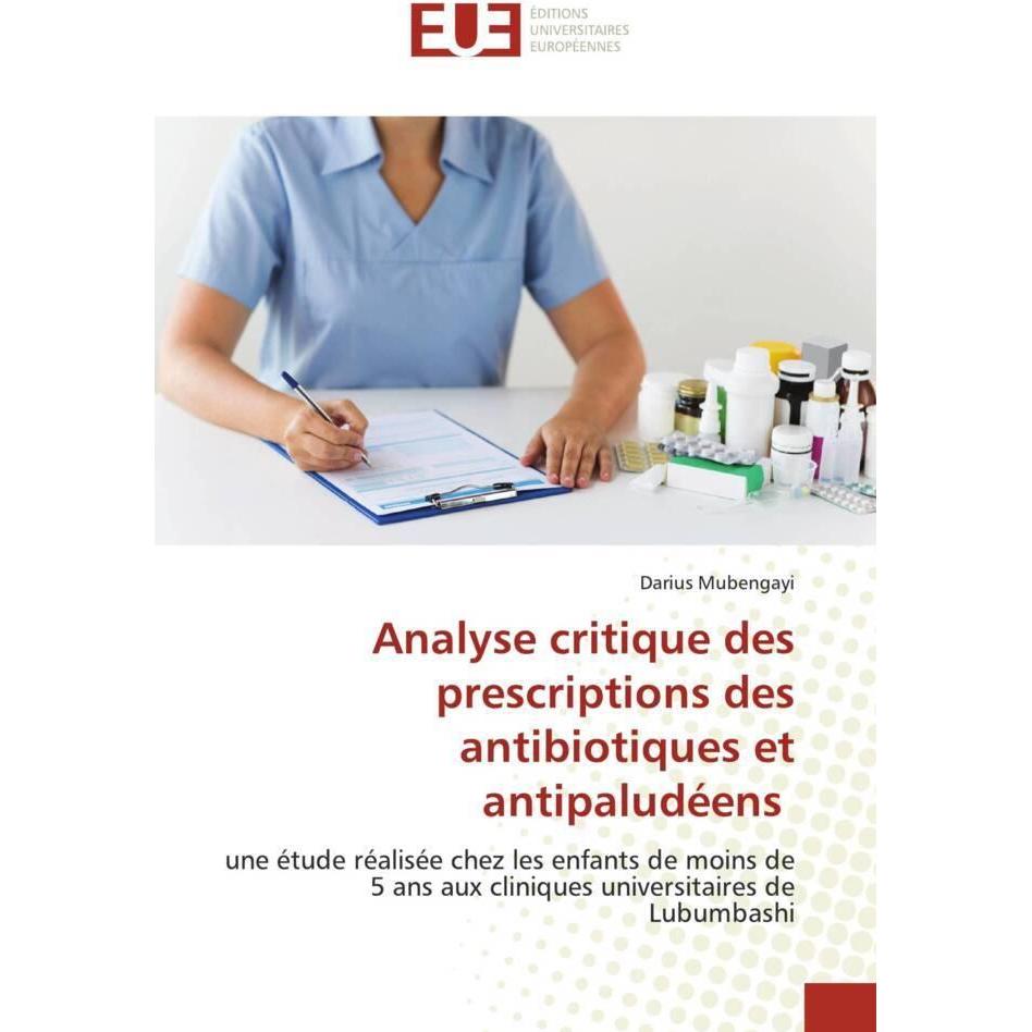 Analyse critique des prescriptions des antibiotiques et antipaludéens, Fachbücher von Darius Mubengayi