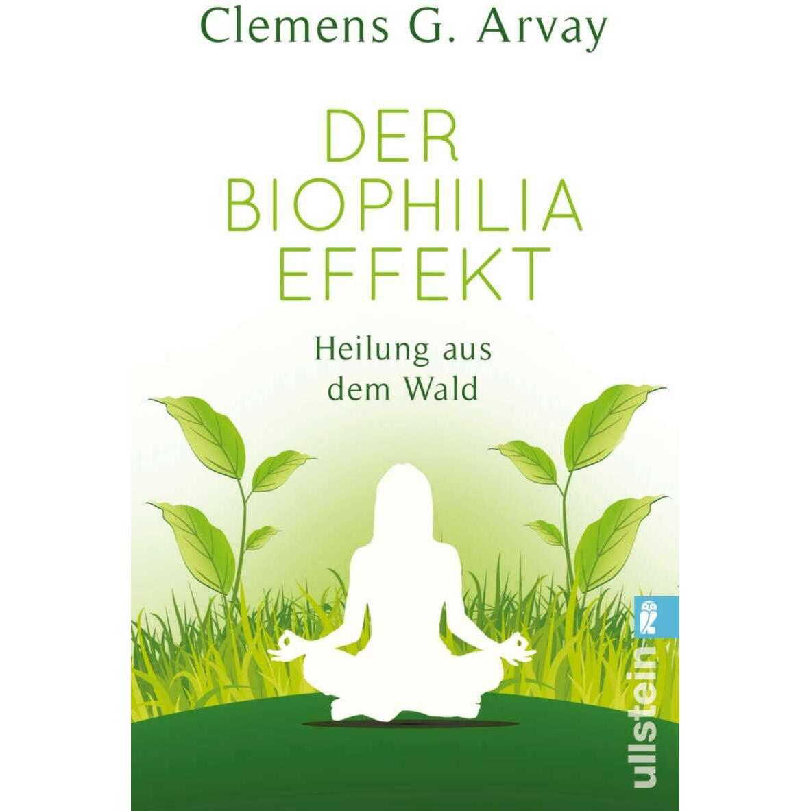 Der Biophilia-Effekt, Ratgeber von Clemens G. Arvay