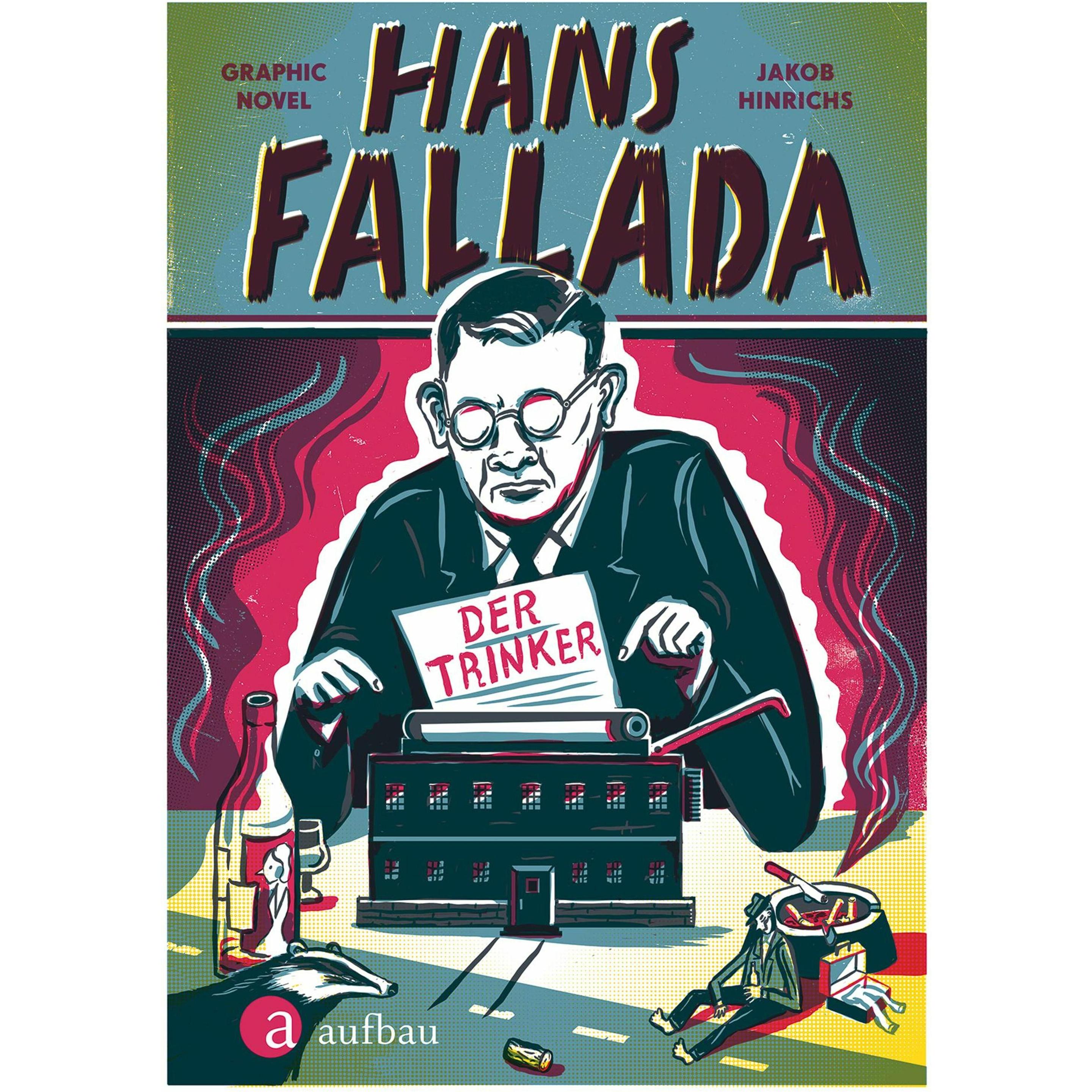 Hans Fallada. Der Trinker, Belletristik von Jakob Hinrichs