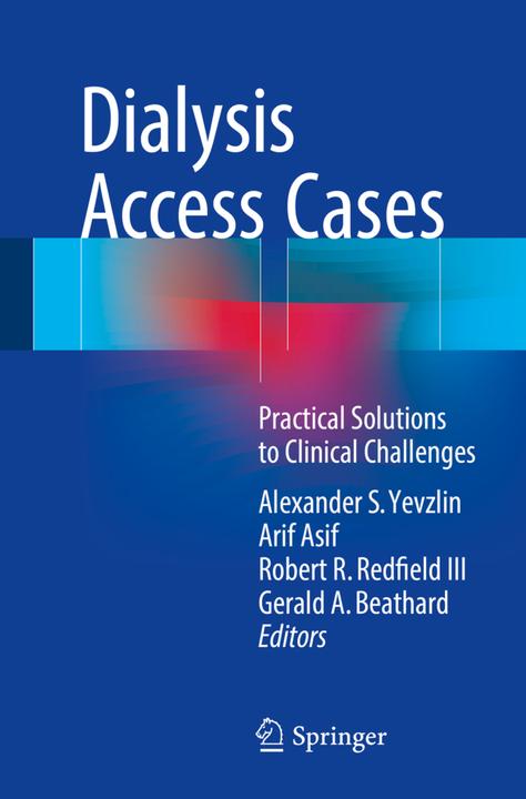 Dialysis Access Cases (Englisch, Alexander S. Yevzlin, Arif Asif, Gerald A. Beathard, Robert R. Redfield, 2017)