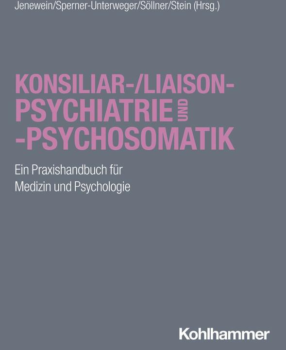 Produktbild Konsiliar-/Liaisonpsychiatrie und -psychosomatik (Deutsch, Barbara/Söllnerua, Sperner-Unterweger, Wolfgang, 2024)