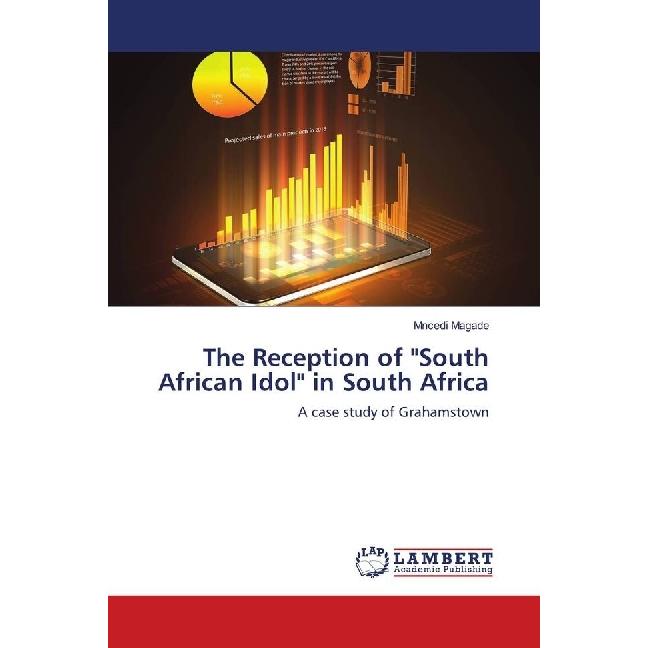 The Reception of 'South African Idol' in South Africa, Fachbücher von Mncedi Magade
