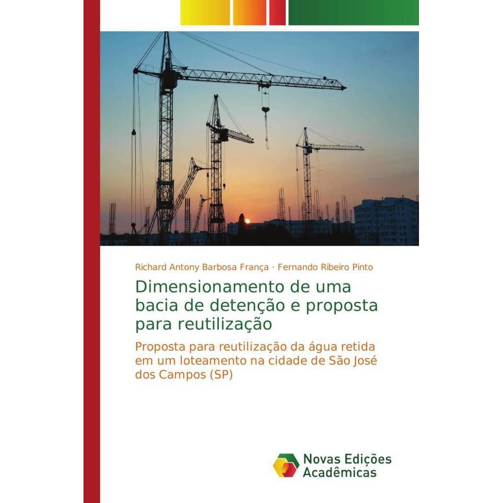 Dimensionamento de uma bacia de detenção e proposta para reutilização, Fachbücher von Fernando Ribeiro Pinto, Richard An...
