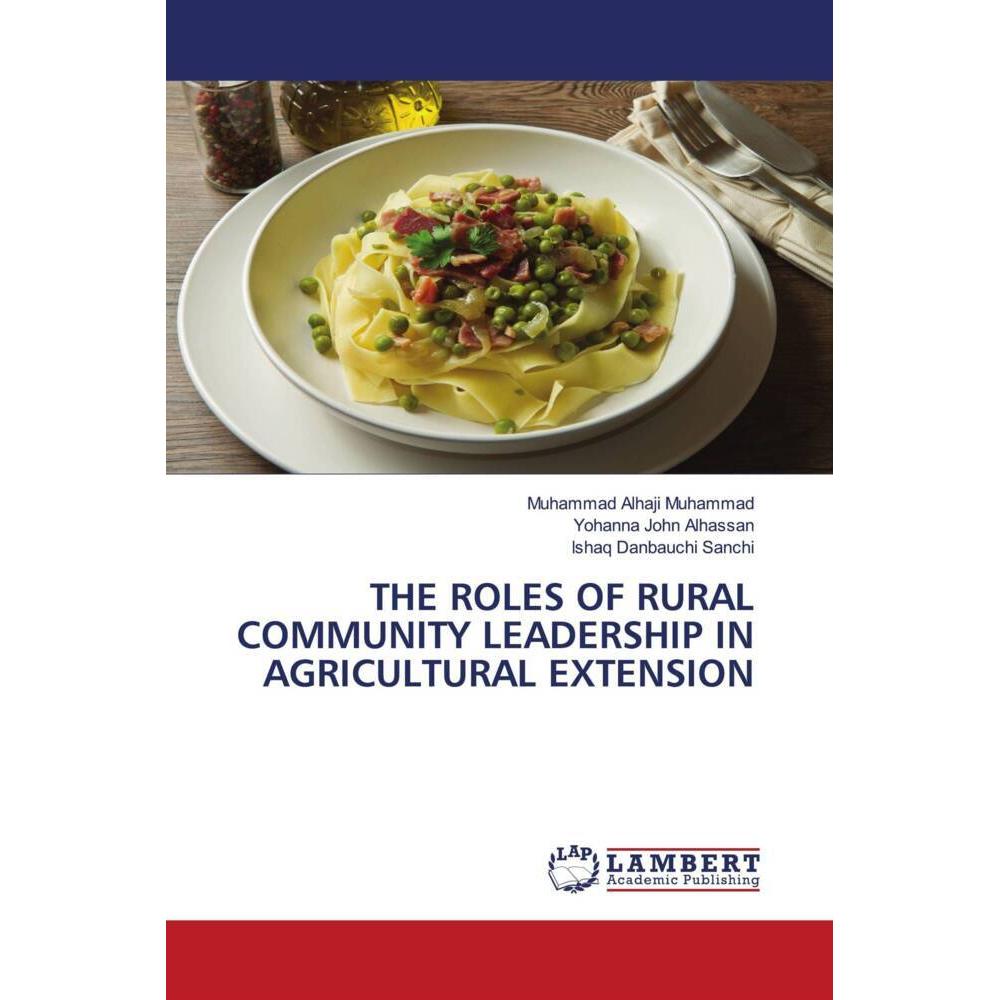 The Roles Of Rural Community Leadership In Agricultural Extension, Fachbücher von Yohanna  John Alhassan, Muhammad Alhaj...