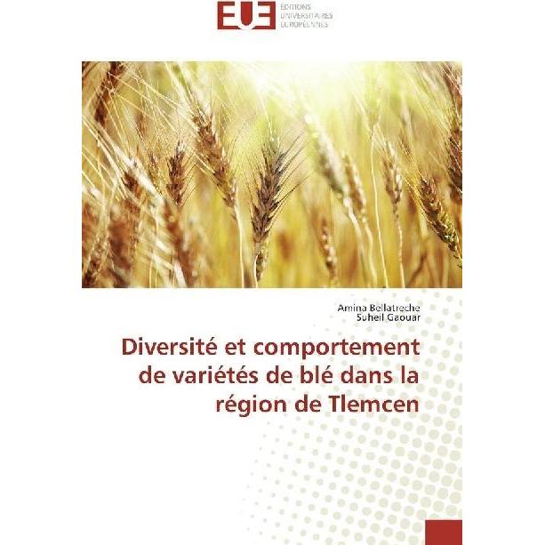 Diversité et comportement de variétés de blé dans la région de Tlemcen, Fachbücher von Suheil Gaouar, Amina Bellatreche