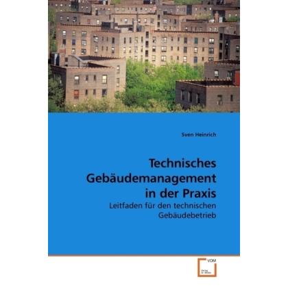 Technisches Gebäudemanagement in der Praxis, Fachbücher von Sven Heinrich
