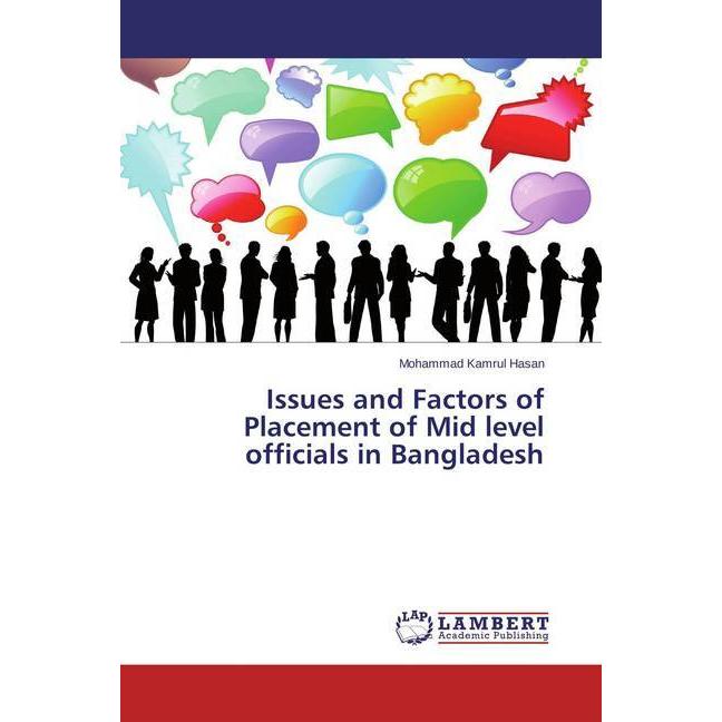 Issues and Factors of Placement of Mid level officials in Bangladesh, Fachbücher von Mohammad Kamrul Hasan