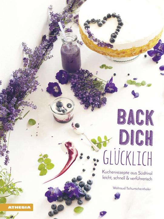 Produktbild Back dich glücklich (Deutsch, Sara Italiano, Waltraud Tschurtschenthaler, 2016)
