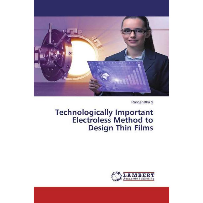 Technologically Important Electroless Method to Design Thin Films, Fachbücher von Ranganatha S