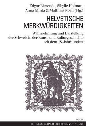 Produktbild Helvetische Merkwürdigkeiten (Deutsch, Anna Minta, Edgar Bierende, Matthias Noell, Sibylle Hoiman, 2010)