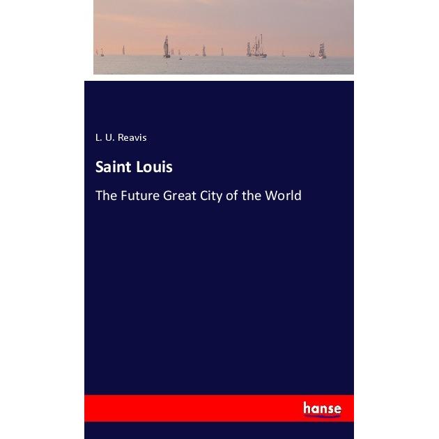 Saint Louis, Ratgeber von L. U. Reavis