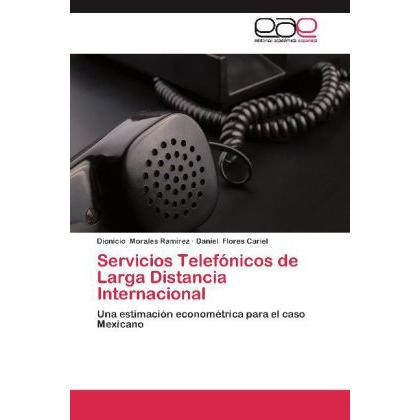 Servicios Telefónicos de Larga Distancia Internacional, Fachbücher von Daniel Flores Curiel, Dionicio Morales Ramirez