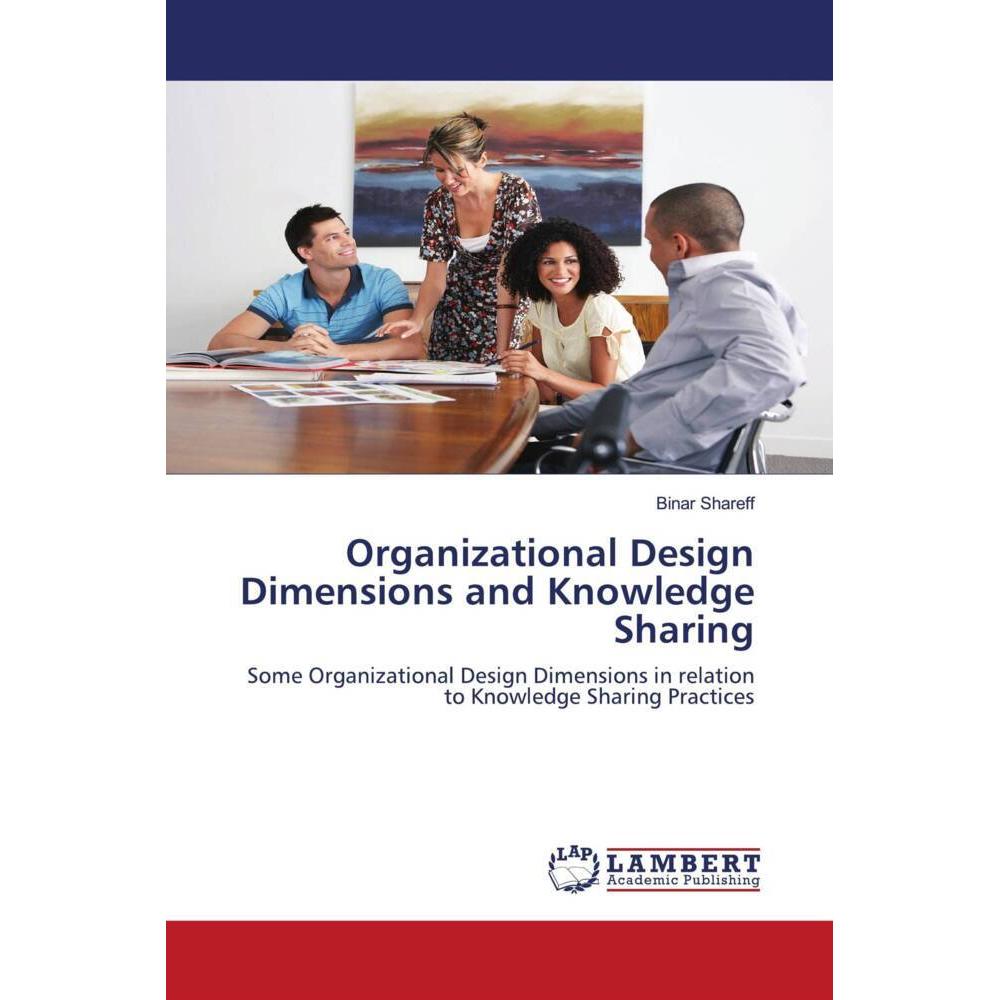 Organizational Design Dimensions and Knowledge Sharing, Fachbücher
