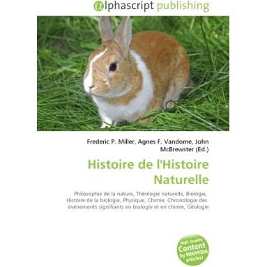 Histoire de l'Histoire Naturelle, Fachbücher von Agnes F. Vandome, Frederic P. Miller, John McBrewster