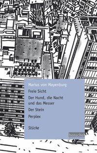 Produktbild Freie Sicht / DerHund, die Nacht und das Messer / Der Stein / Perplex (Deutsch, Marius von Mayenburg, 2011)