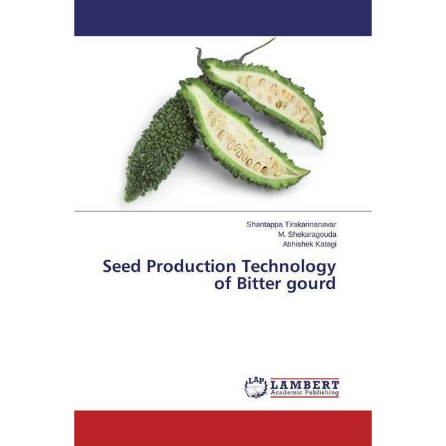 Seed Production Technology of Bitter gourd, Fachbücher von Shantappa Tirakannanavar, Abhishek Katagi, M. Shekaragouda