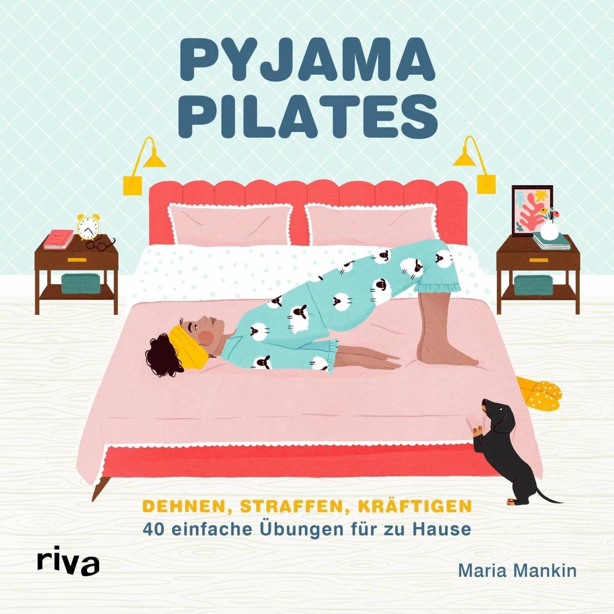 Pyjama-Pilates, Ratgeber von Maria Mankin, Simone Fischer, Maja Tomljanovic