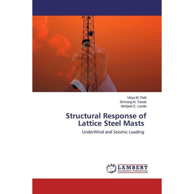 Structural Response of Lattice Steel Masts, Fachbücher von Vidya M. Patil, Abhijeet C. Lande, Shrirang N. Tande