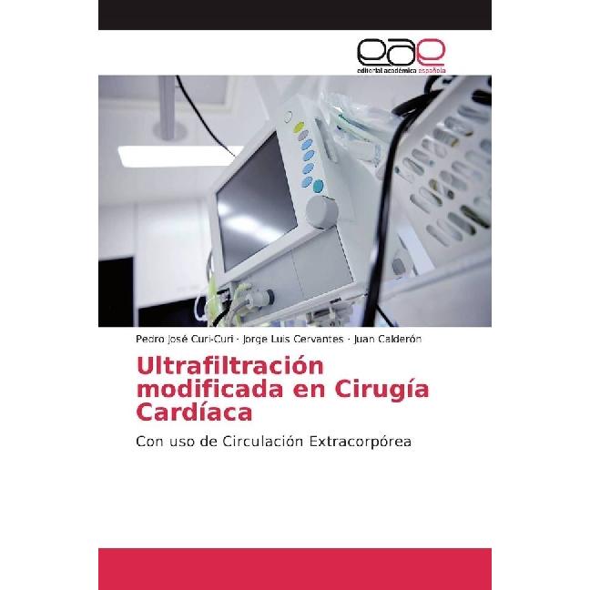 Ultrafiltración modificada en Cirugía Cardíaca, Fachbücher von Juan Calderón, Jorge Luis Cervantes, Pedro José Curi-Curi