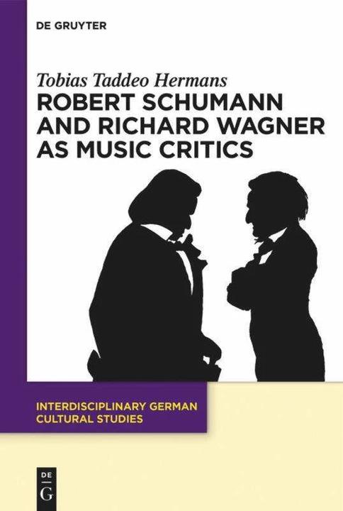 Produktbild Robert Schumann and Richard Wagner as Music Critics (Englisch, Tobias Taddeo Hermans, 2024)