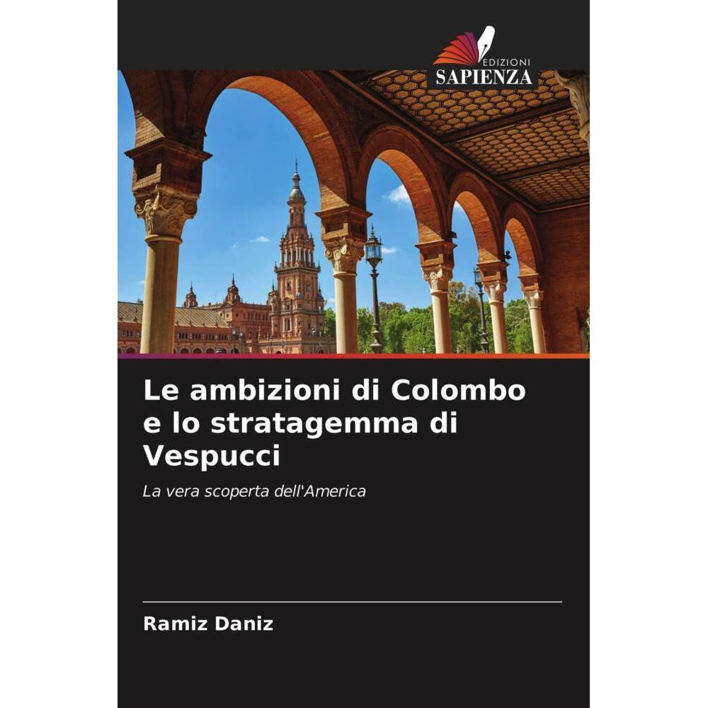 Le ambizioni di Colombo e lo stratagemma di Vespucci, Fachbücher von Ramiz Daniz