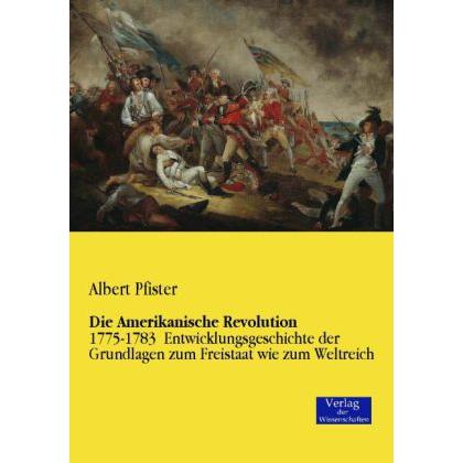 Die Amerikanische Revolution, Sachbücher von Albert Pfister
