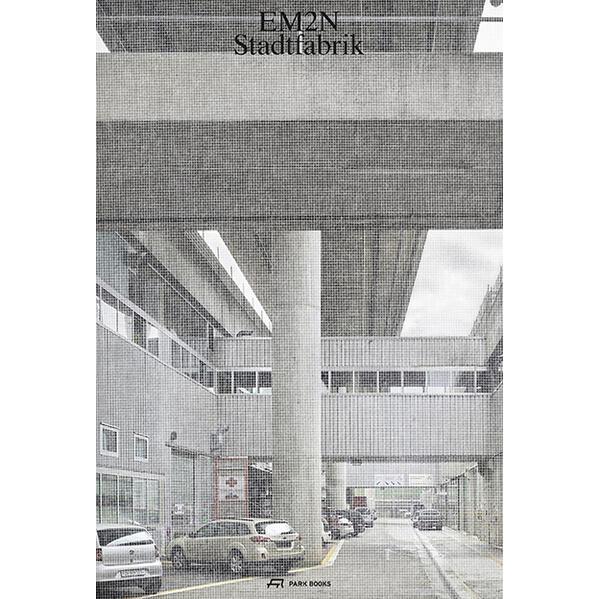 EM2N – Stadtfabrik, Sachbücher von Caspar Schärer, Marc Angélil, Peter Swinnen, Daniel Niggli, Marcel Meili
