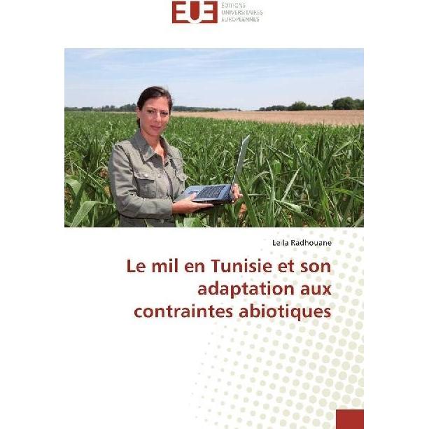 Le mil en Tunisie et son adaptation aux contraintes abiotiques, Fachbücher von Leila Radhouane