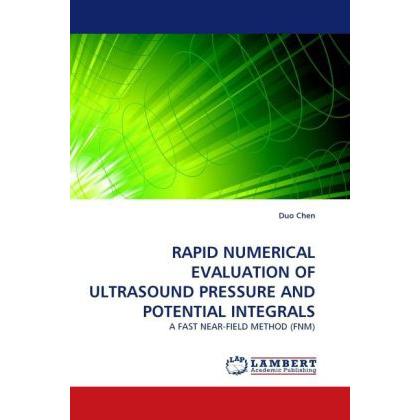 Rapid Numerical Evaluation Of Ultrasound Pressure And Potential Integrals, Fachbücher von Duo Chen