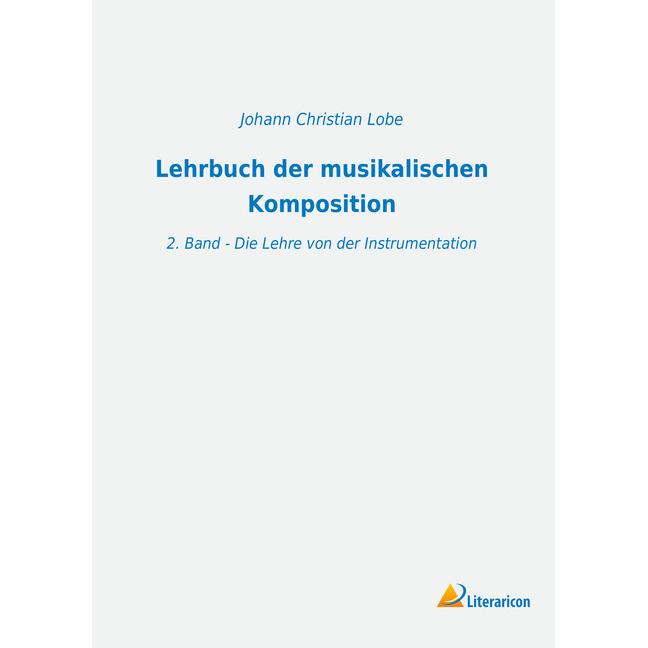 Lehrbuch der musikalischen Komposition, Fachbücher von Johann Chr. Lobe