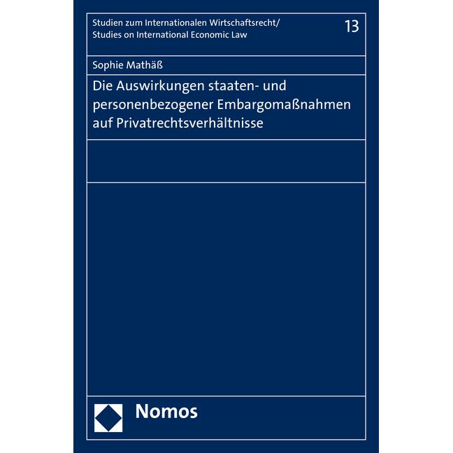 Die Auswirkungen staaten- und personenbezogener Embargomassnahmen auf Privatrechtsverhältnisse, Fachbücher von Sophie Ma...